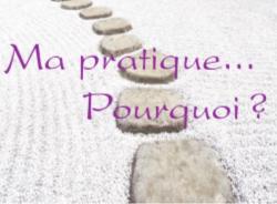 Ma pratique... Pourquoi ?